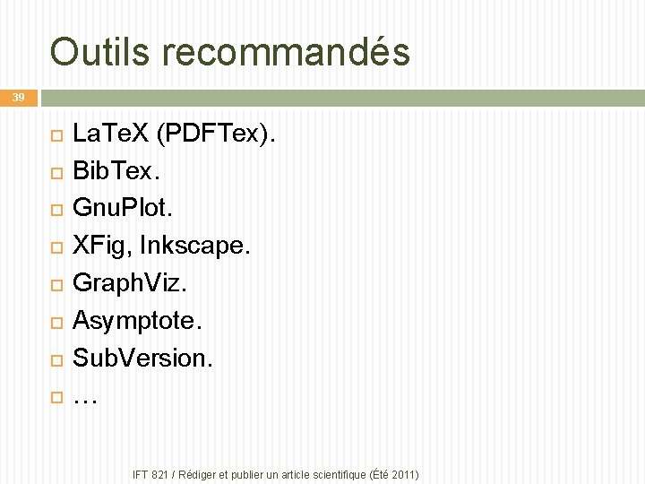 Outils recommandés 39 La. Te. X (PDFTex). Bib. Tex. Gnu. Plot. XFig, Inkscape. Graph.