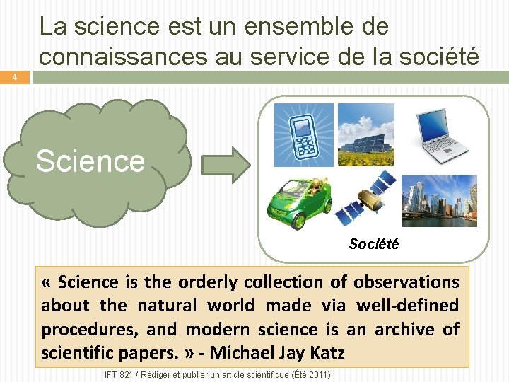 La science est un ensemble de connaissances au service de la société 4 Science