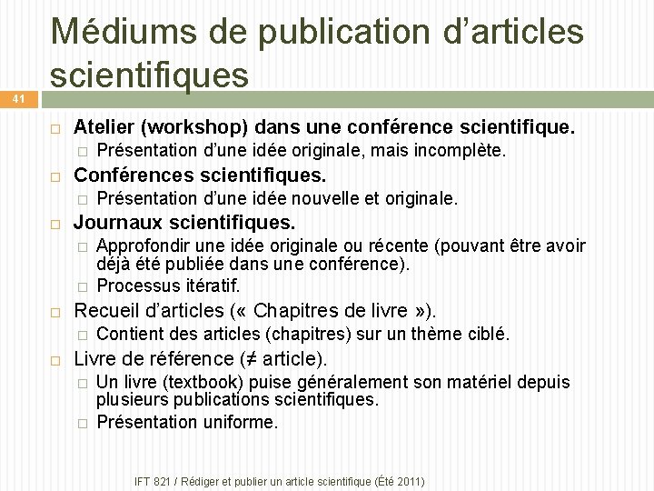 41 Médiums de publication d’articles scientifiques Atelier (workshop) dans une conférence scientifique. � Conférences