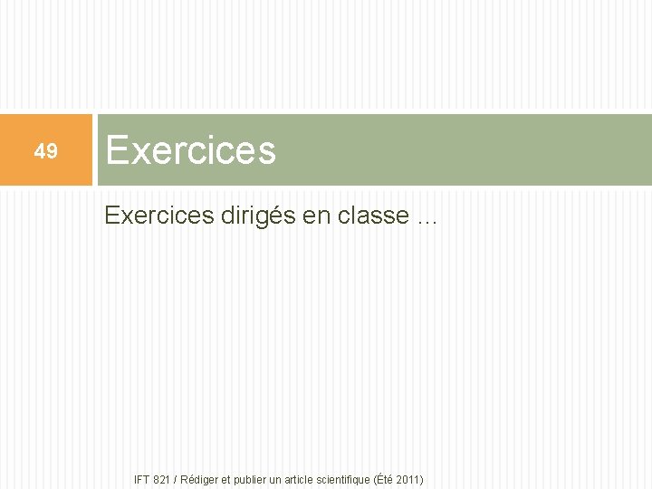 49 Exercices dirigés en classe … IFT 821 / Rédiger et publier un article