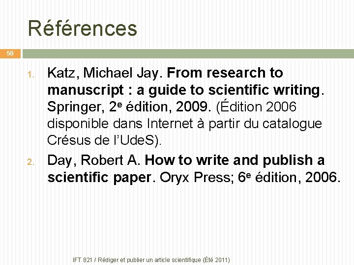 Références 50 1. 2. Katz, Michael Jay. From research to manuscript : a guide