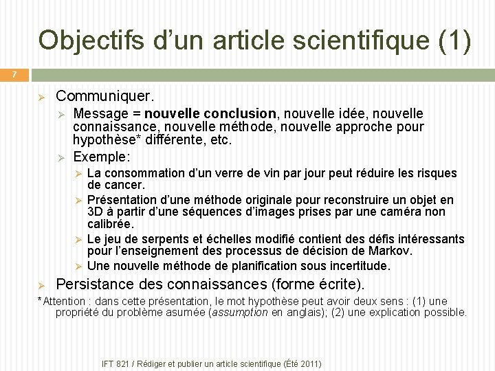 Objectifs d’un article scientifique (1) 7 Ø Communiquer. Ø Ø Message = nouvelle conclusion,
