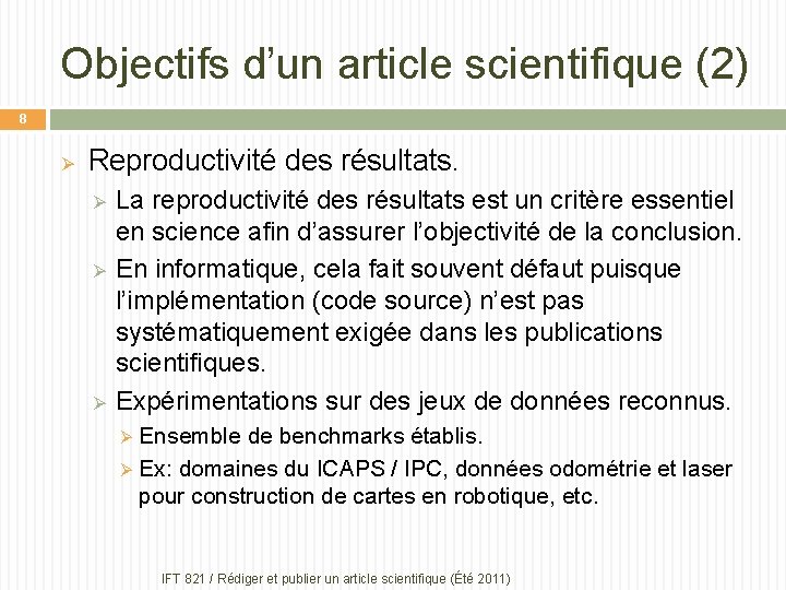 Objectifs d’un article scientifique (2) 8 Ø Reproductivité des résultats. Ø Ø Ø La
