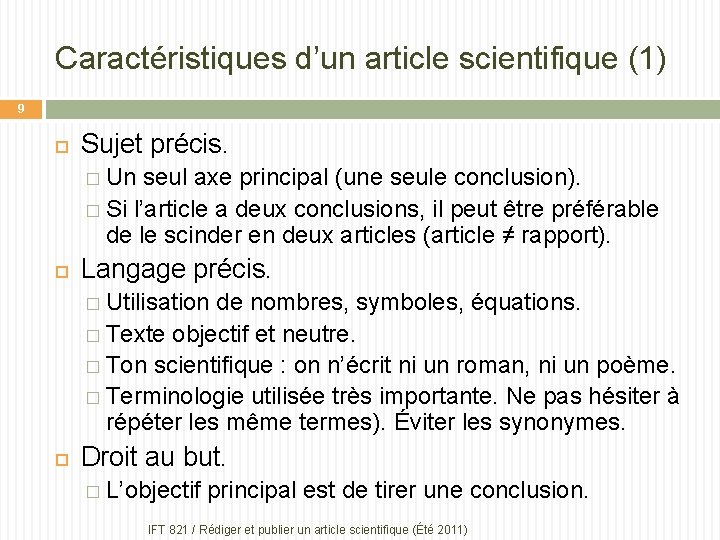 Caractéristiques d’un article scientifique (1) 9 Sujet précis. � Un seul axe principal (une