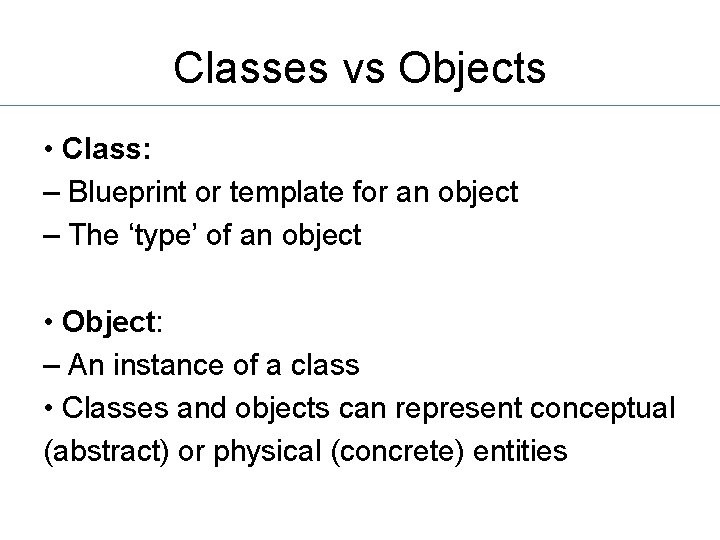 Classes vs Objects • Class: – Blueprint or template for an object – The