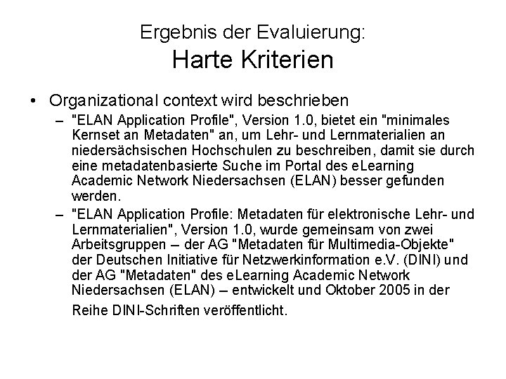 Ergebnis der Evaluierung: Harte Kriterien • Organizational context wird beschrieben – "ELAN Application Profile",