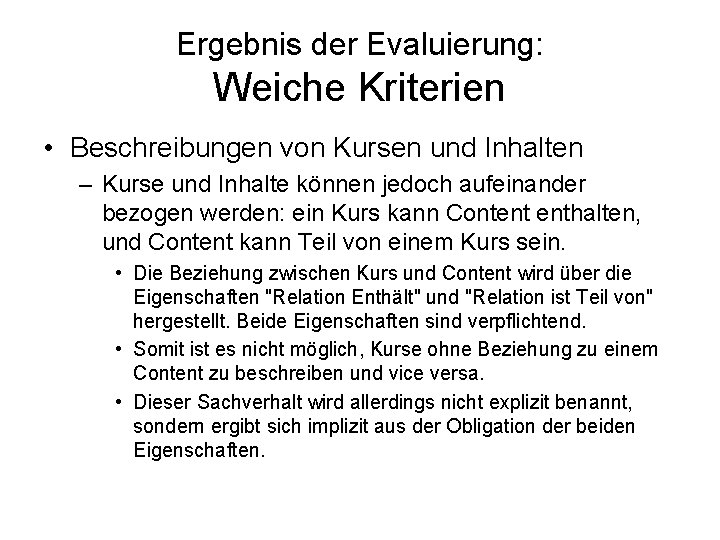 Ergebnis der Evaluierung: Weiche Kriterien • Beschreibungen von Kursen und Inhalten – Kurse und