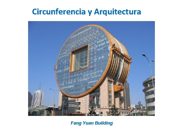 Circunferencia y Arquitectura Fang Yuan Building 