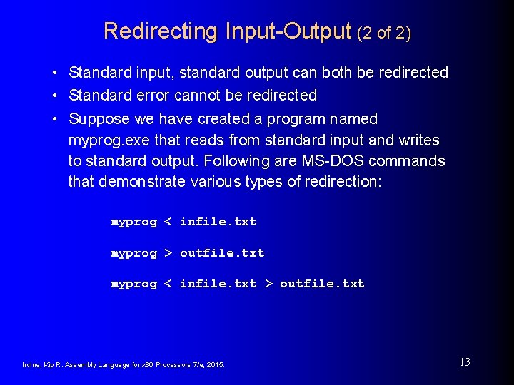 Redirecting Input-Output (2 of 2) • Standard input, standard output can both be redirected Redirecting Input-Output (2 of 2) • Standard input, standard output can both be redirected