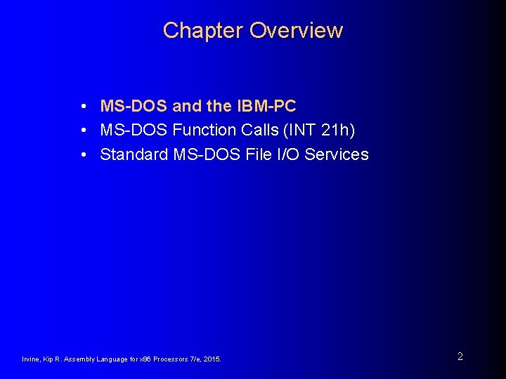 Chapter Overview • MS-DOS and the IBM-PC • MS-DOS Function Calls (INT 21 h) Chapter Overview • MS-DOS and the IBM-PC • MS-DOS Function Calls (INT 21 h)