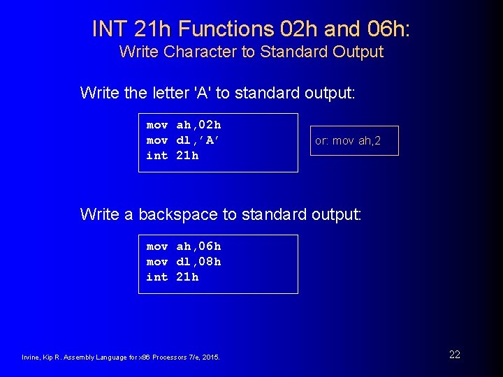 INT 21 h Functions 02 h and 06 h: Write Character to Standard Output INT 21 h Functions 02 h and 06 h: Write Character to Standard Output