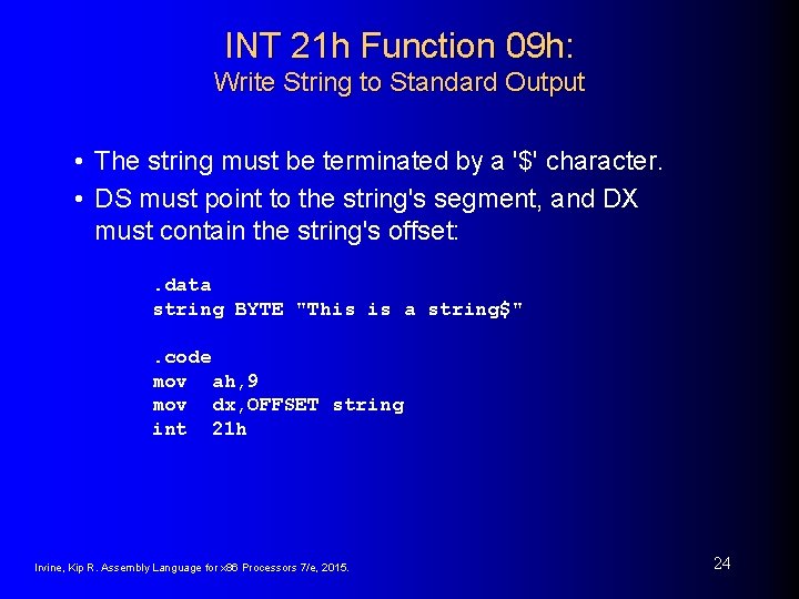 INT 21 h Function 09 h: Write String to Standard Output • The string INT 21 h Function 09 h: Write String to Standard Output • The string