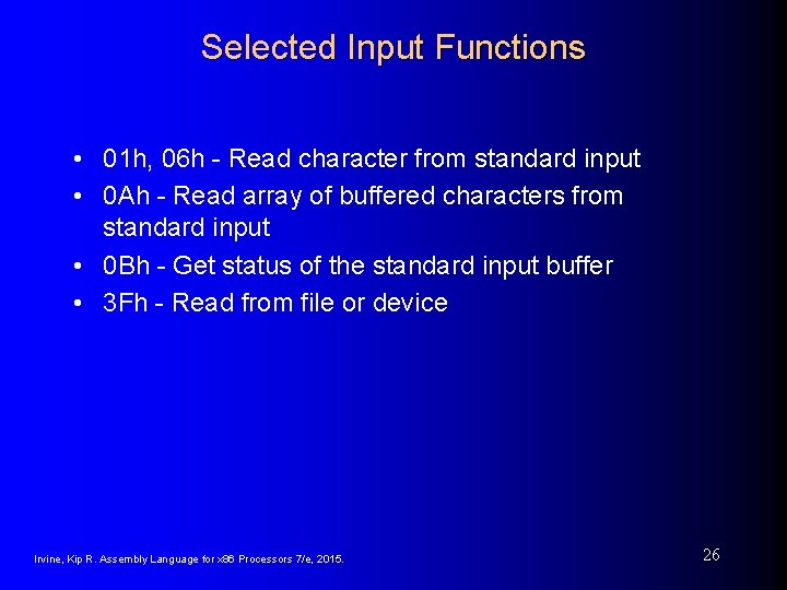 Selected Input Functions • 01 h, 06 h - Read character from standard input Selected Input Functions • 01 h, 06 h - Read character from standard input