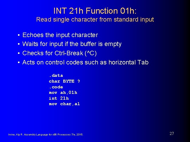 INT 21 h Function 01 h: Read single character from standard input • • INT 21 h Function 01 h: Read single character from standard input • •