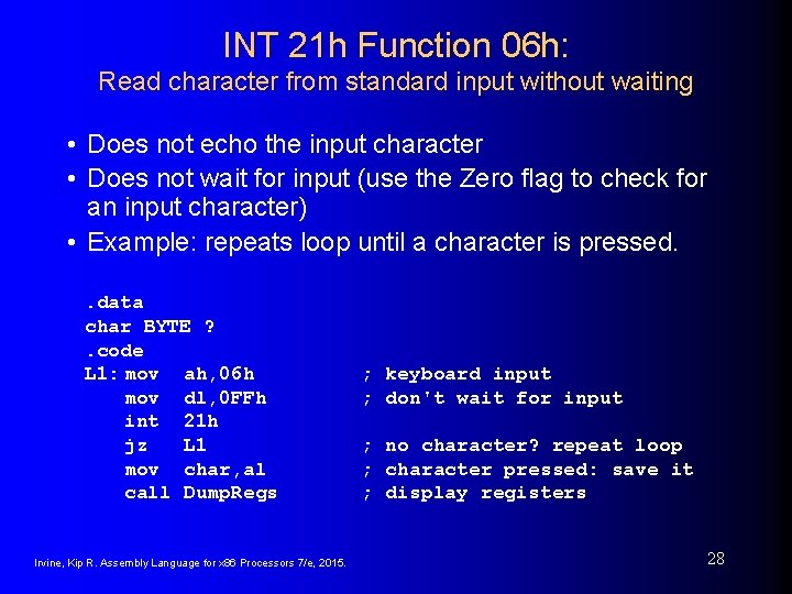 INT 21 h Function 06 h: Read character from standard input without waiting • INT 21 h Function 06 h: Read character from standard input without waiting •