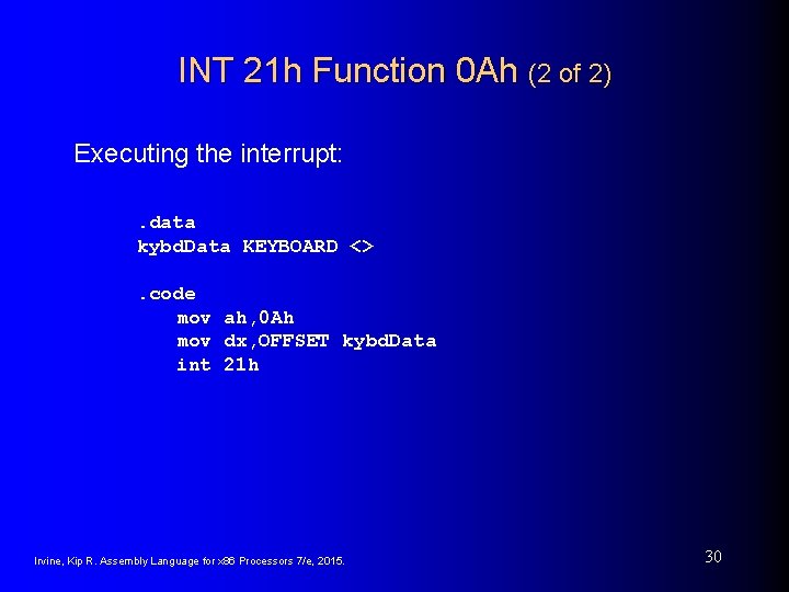 INT 21 h Function 0 Ah (2 of 2) Executing the interrupt: . data INT 21 h Function 0 Ah (2 of 2) Executing the interrupt: . data