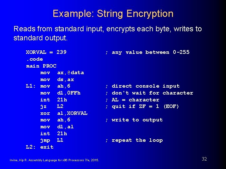 Example: String Encryption Reads from standard input, encrypts each byte, writes to standard output. Example: String Encryption Reads from standard input, encrypts each byte, writes to standard output.