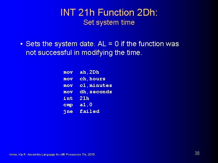 INT 21 h Function 2 Dh: Set system time • Sets the system date. INT 21 h Function 2 Dh: Set system time • Sets the system date.