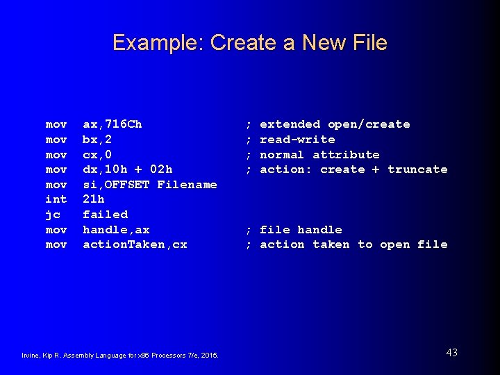 Example: Create a New File mov mov mov int jc mov ax, 716 Ch Example: Create a New File mov mov mov int jc mov ax, 716 Ch