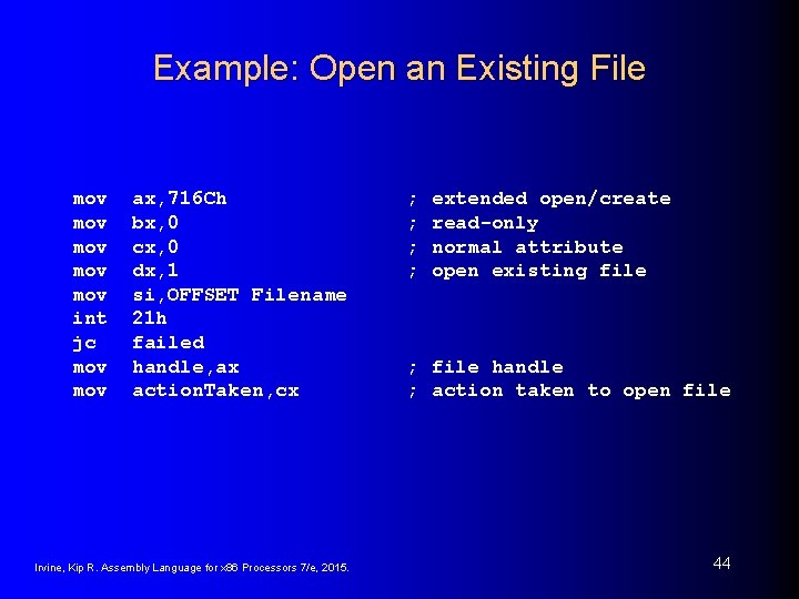 Example: Open an Existing File mov mov mov int jc mov ax, 716 Ch Example: Open an Existing File mov mov mov int jc mov ax, 716 Ch
