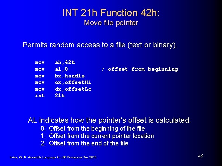 INT 21 h Function 42 h: Move file pointer Permits random access to a INT 21 h Function 42 h: Move file pointer Permits random access to a