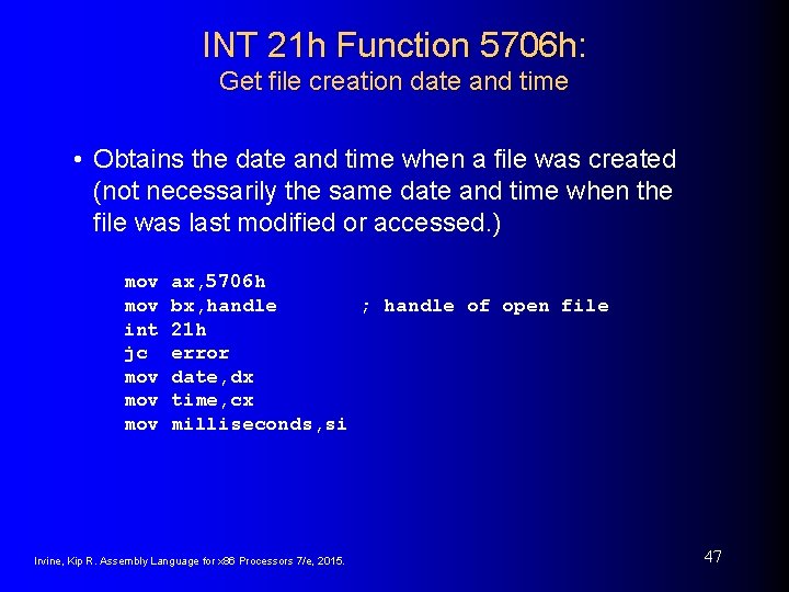 INT 21 h Function 5706 h: Get file creation date and time • Obtains INT 21 h Function 5706 h: Get file creation date and time • Obtains