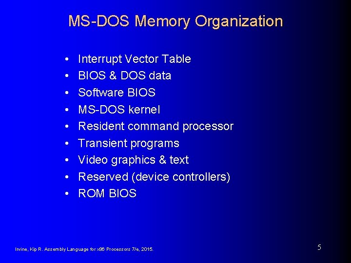 MS-DOS Memory Organization • • • Interrupt Vector Table BIOS & DOS data Software MS-DOS Memory Organization • • • Interrupt Vector Table BIOS & DOS data Software