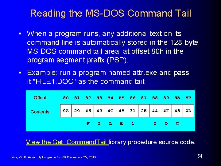 Reading the MS-DOS Command Tail • When a program runs, any additional text on Reading the MS-DOS Command Tail • When a program runs, any additional text on
