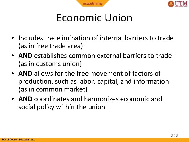 Economic Union • Includes the elimination of internal barriers to trade (as in free