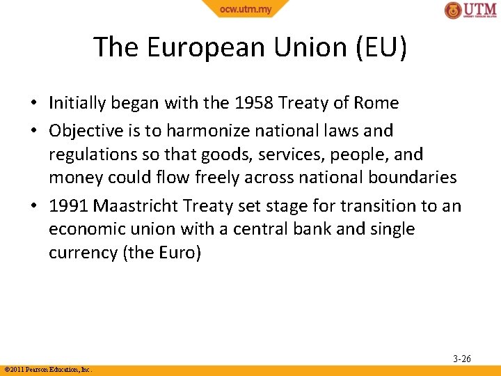The European Union (EU) • Initially began with the 1958 Treaty of Rome •