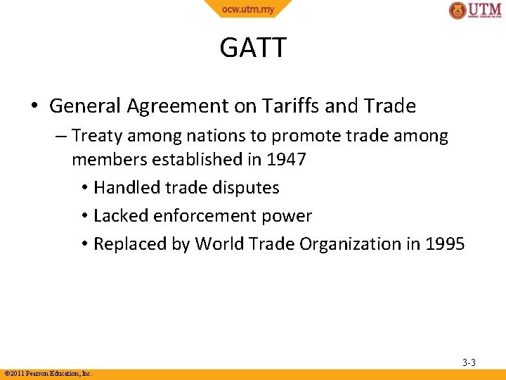 GATT • General Agreement on Tariffs and Trade – Treaty among nations to promote