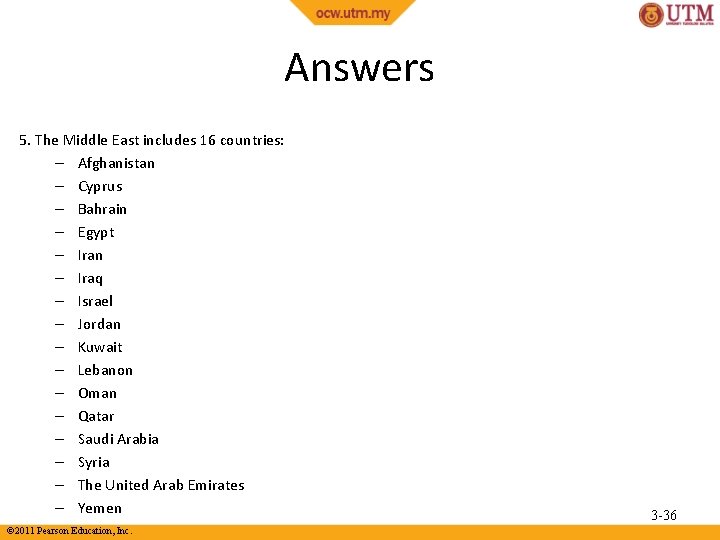 Answers 5. The Middle East includes 16 countries: – Afghanistan – Cyprus – Bahrain