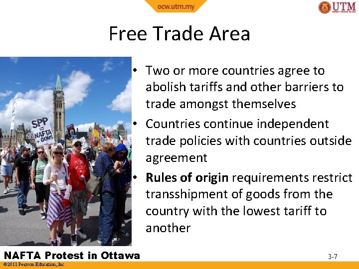 Free Trade Area • Two or more countries agree to abolish tariffs and other