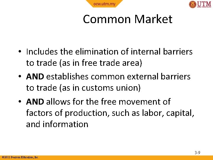 Common Market • Includes the elimination of internal barriers to trade (as in free