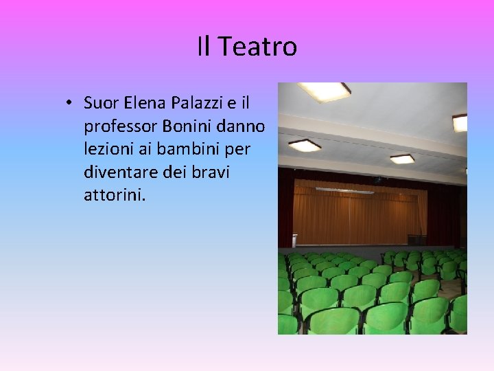 Il Teatro • Suor Elena Palazzi e il professor Bonini danno lezioni ai bambini