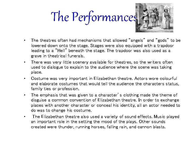 The Performances • • • The theatres often had mechanisms that allowed “angels” and
