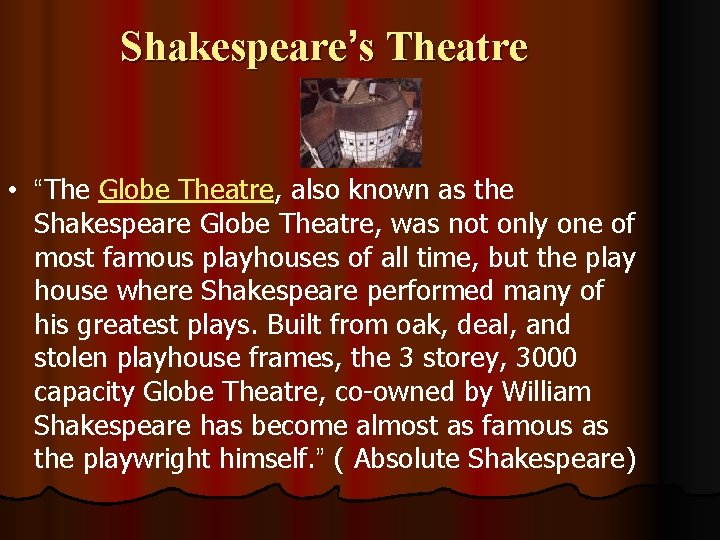 Shakespeare’s Theatre • “The Globe Theatre, also known as the Shakespeare Globe Theatre, was