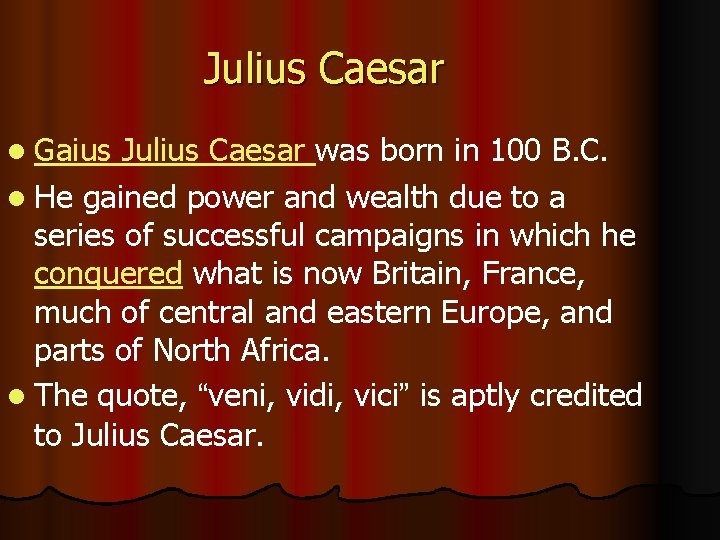 Julius Caesar l Gaius Julius Caesar was born in 100 B. C. l He
