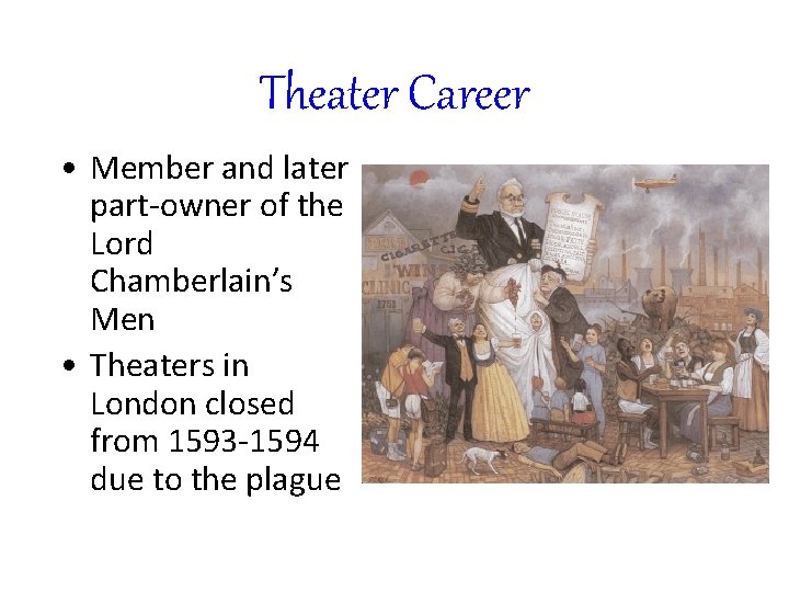 Theater Career • Member and later part-owner of the Lord Chamberlain’s Men • Theaters