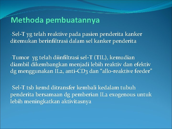 Methoda pembuatannya -Sel-T yg telah reaktive pada pasien penderita kanker ditemukan berinfiltrasi dalam sel