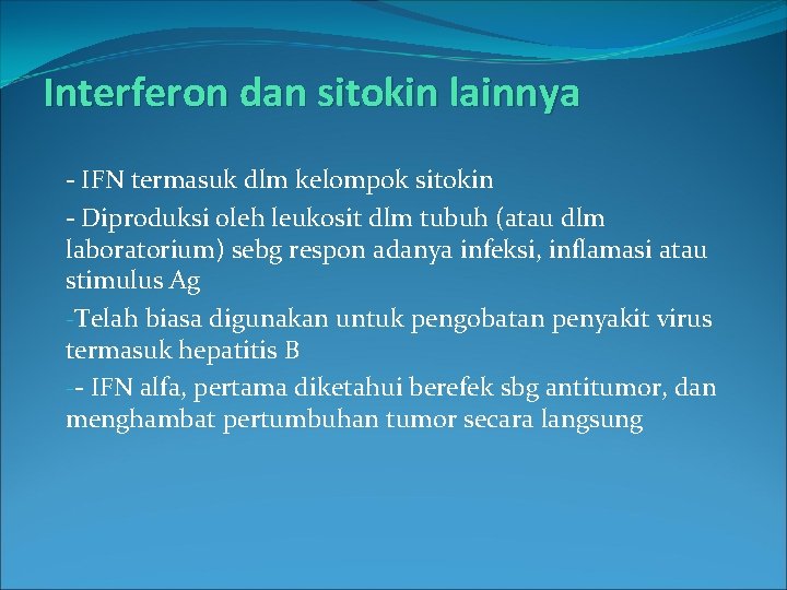 Interferon dan sitokin lainnya - IFN termasuk dlm kelompok sitokin - Diproduksi oleh leukosit