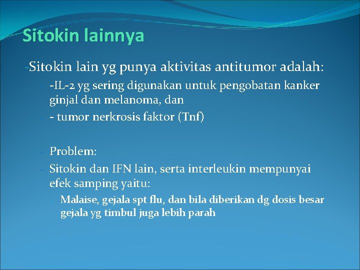 Sitokin lainnya -Sitokin lain yg punya aktivitas antitumor adalah: - -IL-2 yg sering digunakan