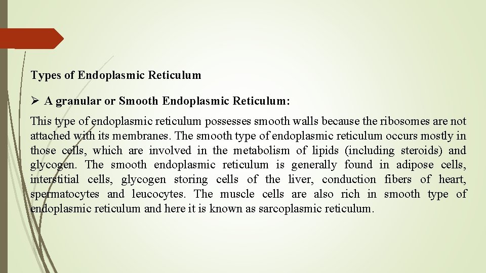 Types of Endoplasmic Reticulum Ø A granular or Smooth Endoplasmic Reticulum: This type of
