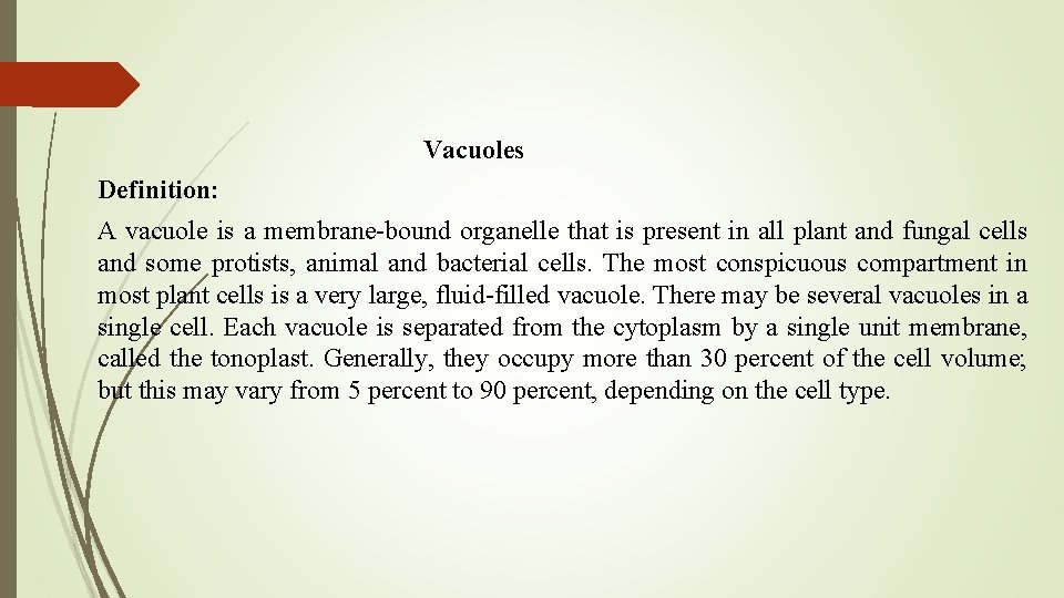 Vacuoles Definition: A vacuole is a membrane-bound organelle that is present in all plant