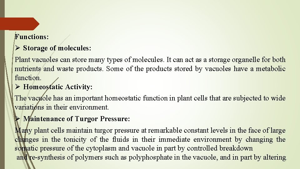 Functions: Ø Storage of molecules: Plant vacuoles can store many types of molecules. It