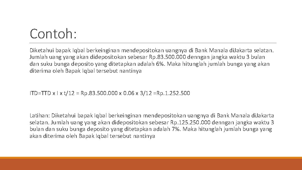 Contoh: Diketahui bapak Iqbal berkeinginan mendepositokan uangnya di Bank Manala di. Jakarta selatan. Jumlah