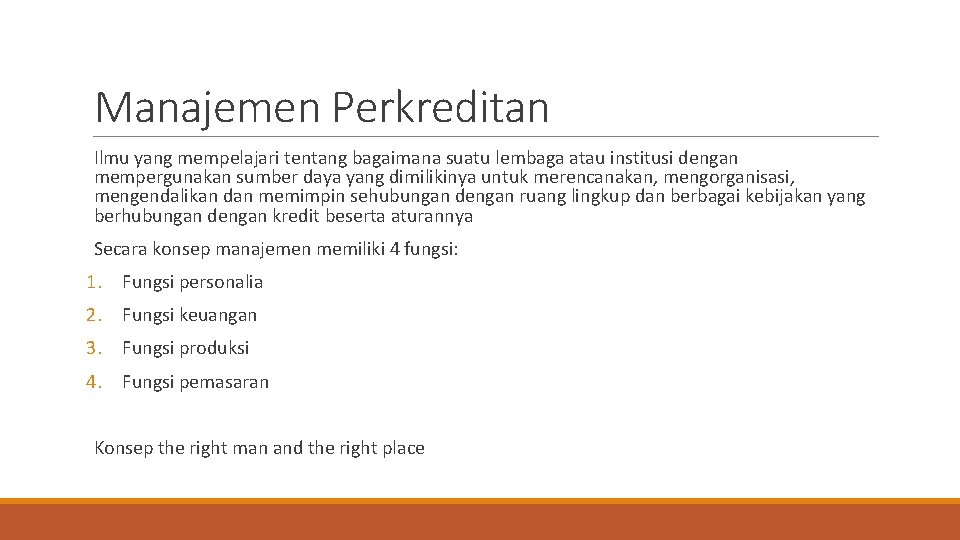 Manajemen Perkreditan Ilmu yang mempelajari tentang bagaimana suatu lembaga atau institusi dengan mempergunakan sumber