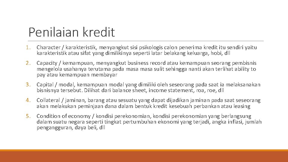 Penilaian kredit 1. Character / karakteristik, menyangkut sisi psikologis calon penerima kredit itu sendiri