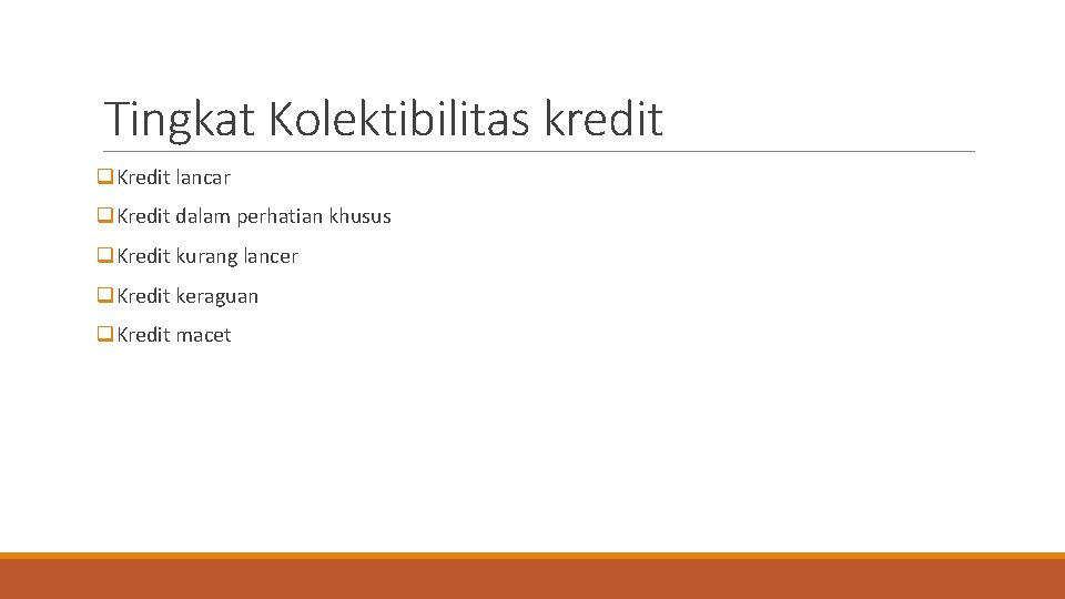 Tingkat Kolektibilitas kredit q. Kredit lancar q. Kredit dalam perhatian khusus q. Kredit kurang