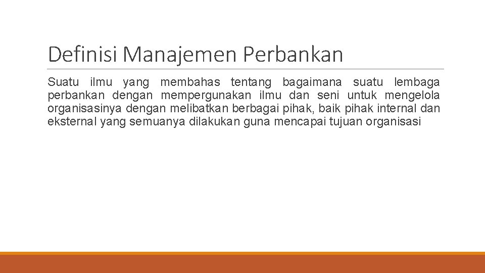 Definisi Manajemen Perbankan Suatu ilmu yang membahas tentang bagaimana suatu lembaga perbankan dengan mempergunakan